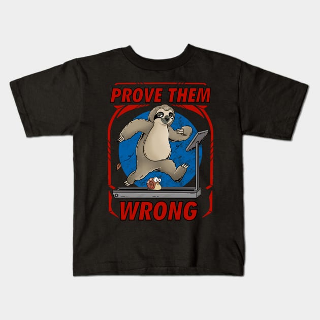 Prove Them Wrong: Slothful Strength: Workout Motivation for the Relaxed Soul Kids T-Shirt by Holymayo Tee